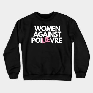 Women Against Poilievre Crewneck Sweatshirt